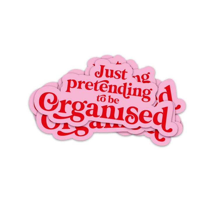 Sticker Just pretending to be organized